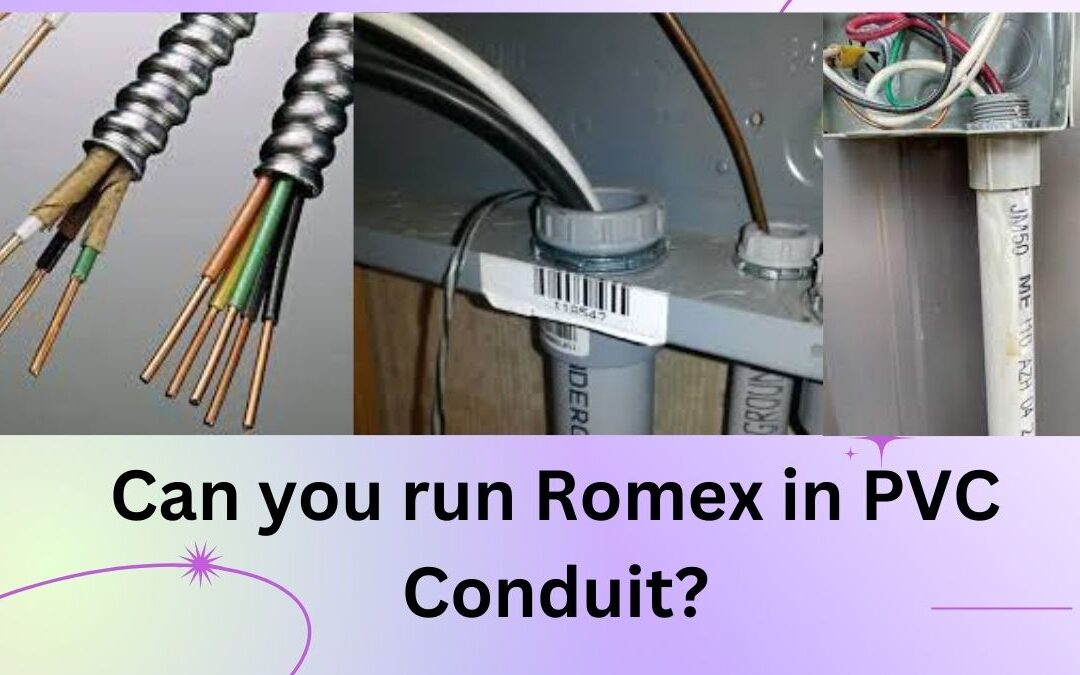 Can you run Romex in PVC Conduit?