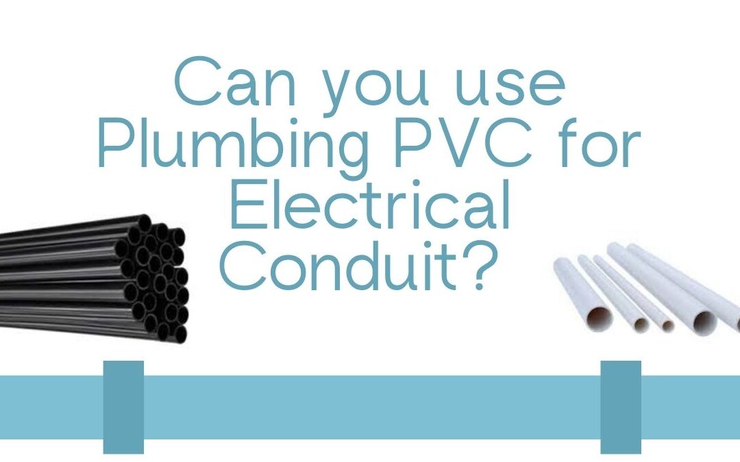 Can you use Plumbing PVC for Electrical Conduit? 