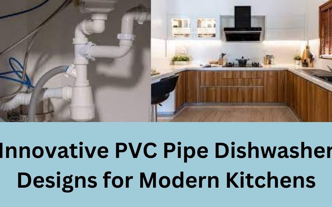 Innovative PVC Pipe Dishwasher Designs for Modern Kitchens